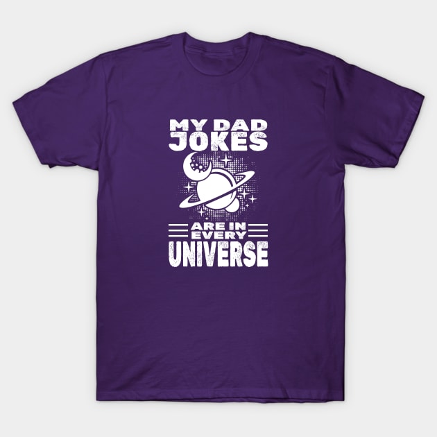 my dad jokes are in every universe T-Shirt by kirkomed